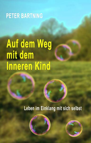 Aktuelle Buch-Veröffentlichung: Das Innere Kind in der Paarbeziehung – Peter Bartning.